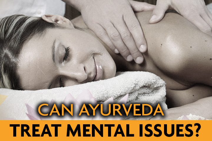 Can Ayurveda treat mental issues?